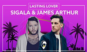Sigala, James Arthur  arriva in radio il singolo Lastin Lover da venerdì