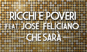 Ricchi e Poveri feat Jos&egrave; Feliciano dopo 50 anni torna &quot;Che sar&agrave;&quot;