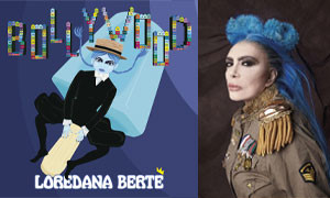 Nuovo singolo di Loredana Bert&egrave;: &ldquo;Bollywood&rdquo;