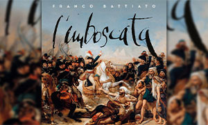 Nuova versione dell&rsquo;album &ldquo;L'imboscata&rdquo; di Franco Battiato