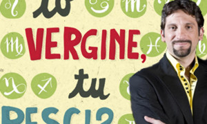 IO VERGINE, TU PESCI? Di e con Giuseppe Sorgi
